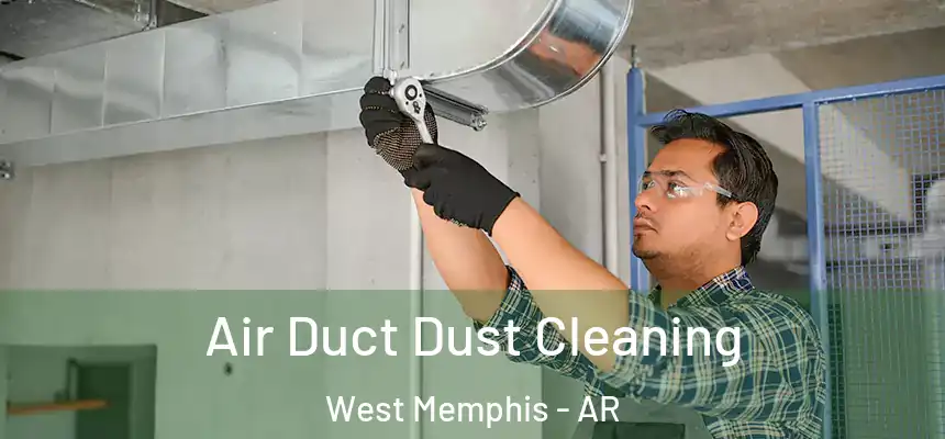  Air Duct Dust Cleaning West Memphis - AR