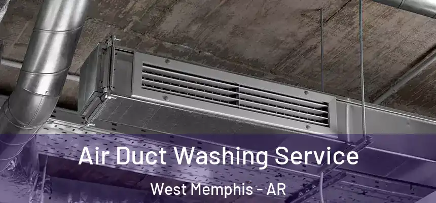  Air Duct Washing Service West Memphis - AR