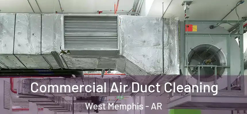  Commercial Air Duct Cleaning West Memphis - AR