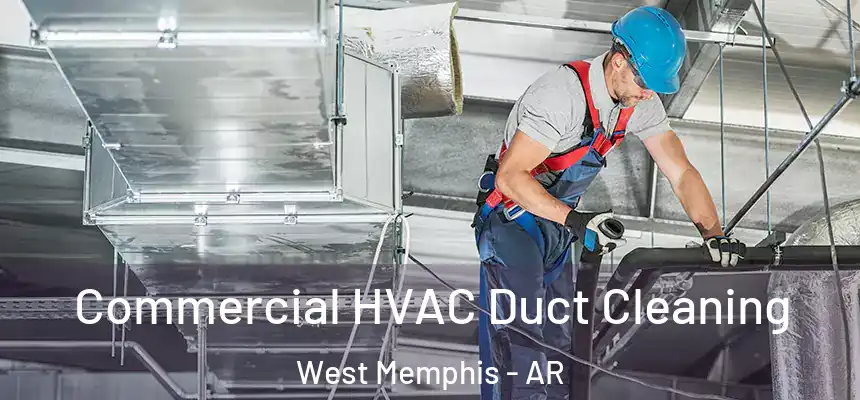  Commercial HVAC Duct Cleaning West Memphis - AR