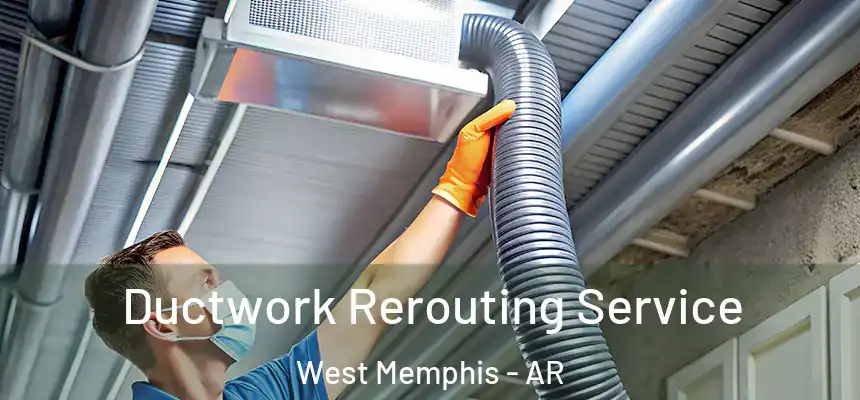  Ductwork Rerouting Service West Memphis - AR
