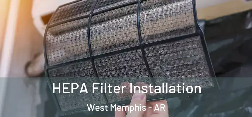 HEPA Filter Installation West Memphis - AR