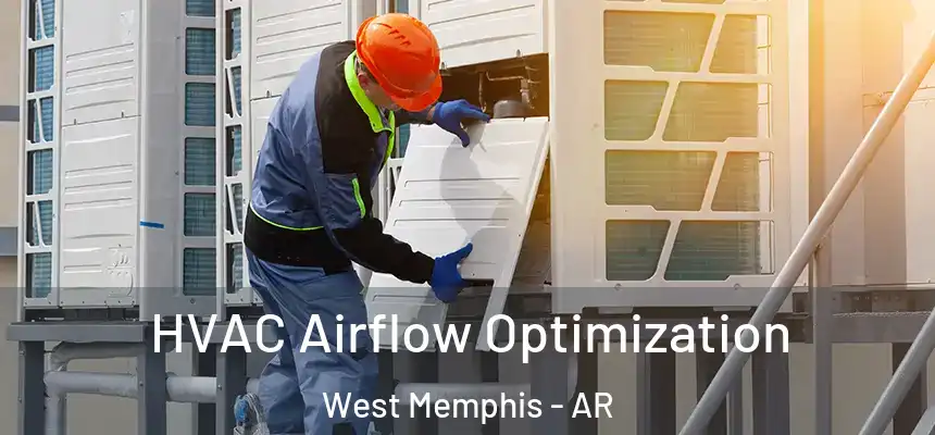  HVAC Airflow Optimization West Memphis - AR