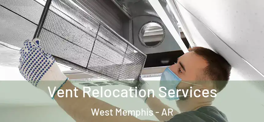  Vent Relocation Services West Memphis - AR